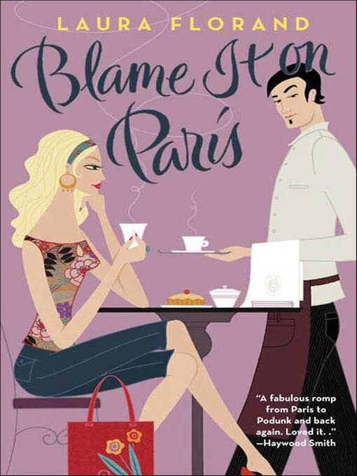 Title details for Blame It on Paris by Laura Florand - Available